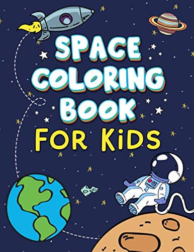 Space Coloring Book For Kids: Fantastic Outer Space Coloring with Planets, Astronauts, Space Ships, Rockets (Children's Coloring Books)