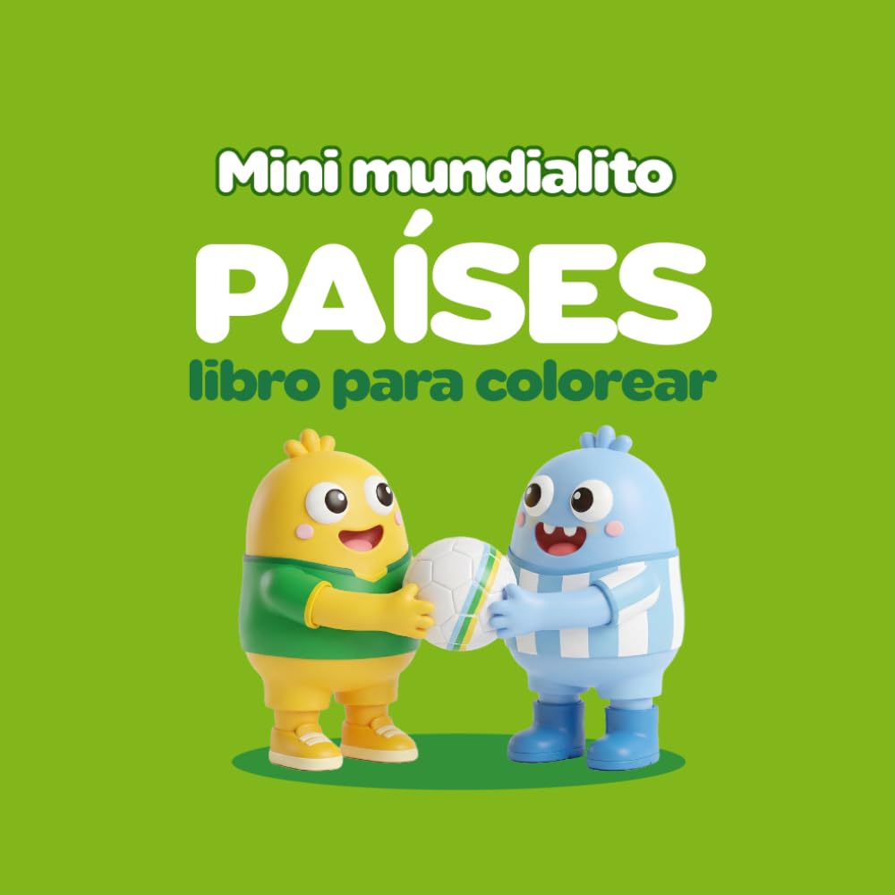 Mini mundialito: Países futboleros: Un libro para colorear donde Batata y Banana recorren monumentos y juegan al fútbol mientras los niños descubren países.