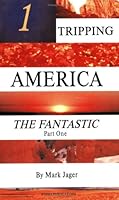 Tripping America: The Fantastic Part One 0967246474 Book Cover
