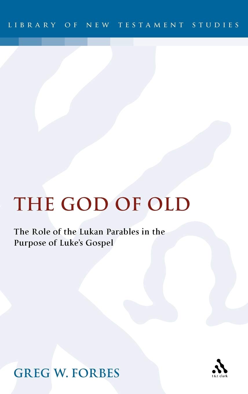 Buy The God of Old: The Role of the Lukan Parables in the Purpose of Luke's Gospel — BookShops.in