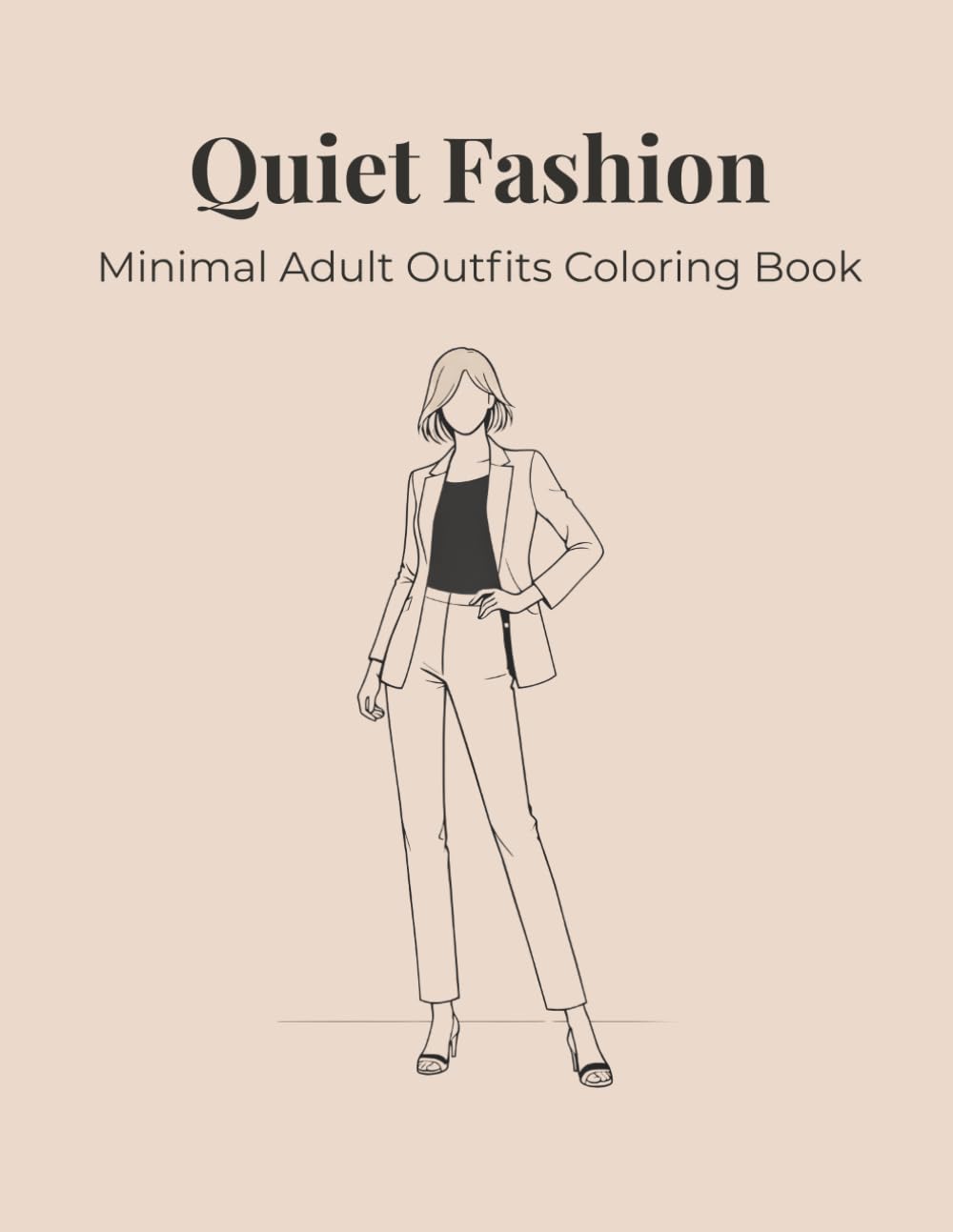 Quiet Fashion: Minimal Adult Outfits Coloring Book: Modern Outfits, Clean Line Art & Relaxing Coloring Pages for Adults
