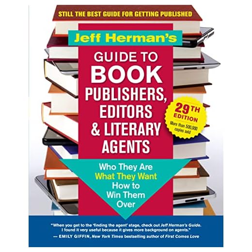 Jeff Herman’s Guide to Book Publishers, Editors & Literary Agents, 29th Edition: Who They Are, What They Want, How to Win Them Over (The Jeff Herman's ... Book Publishers, Editors & Literary Agents)