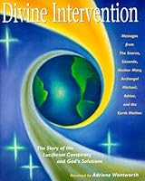 Divine Intervention: The Story of the Luciferian Conspiracy and God's Solutions 0965436500 Book Cover