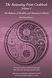 The Balancing Point Cookbook Vol. 1: The Balance of Healthy and Yummy