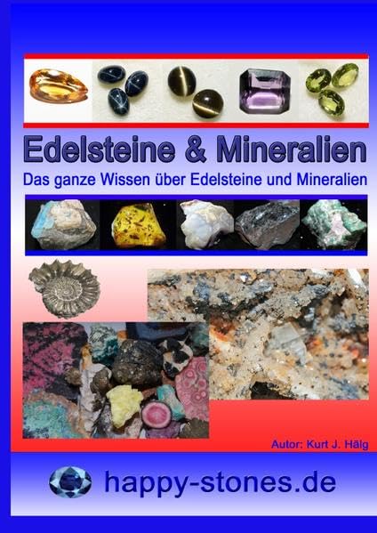 Edelsteine und Mineralien: Das ganze Wissen über Edelsteine und Mineralien