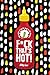 F*ck That's Hot!: 60 Recipes To Up The Heat in the Kitchen