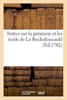 Paperback Notice Sur La Personne Et Les Écrits de la Rochefoucauld (Éd.1782) [French] Book