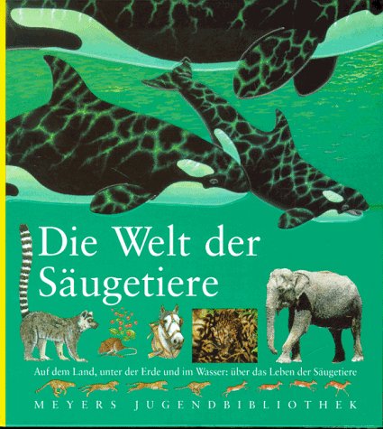 Die Welt der Säugetiere Die Welt der Säugetiere