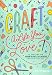 Craft a Life You Love: 25 Practices for Infusing Creativity, Fun & Intention into Your Every Day