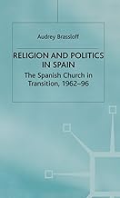 Religion and Politics in Spain: The Spanish Church in Transition, 1962-96