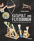 flitzebogen bedeutung  Katapult und Flitzebogen: Verrückte Gummiband-Projekte für junge Tüftler
