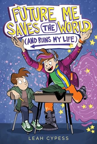 Cover of Future Me Saves the World (and Ruins My Life)
