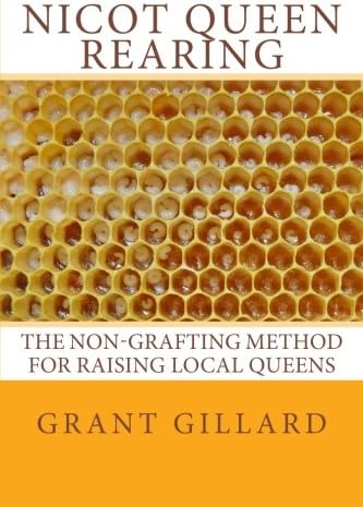 NICOT Queen Rearing: The Non-Grafting Method for Raising Local Queens Paperback โ November 24, 2013