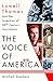 The Voice of America: Lowell Thomas and the Invention of 20th-Century Journalism