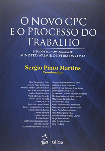 O novo CPC e o processo do trabalho: Estudos em homenagem ao ministro Walmir Oliveira da Costa