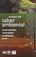 Saber ambiental: Sustentabilidad, racionalidad, complejidad, poder 9682324025 Book Cover