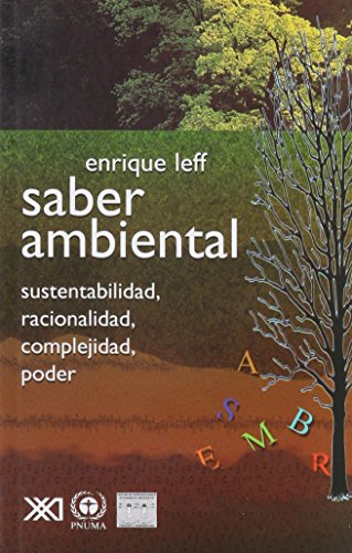 Saber ambiental: Sustentabilidad, racionalidad, complejidad, poder. (Spanish Edition)
