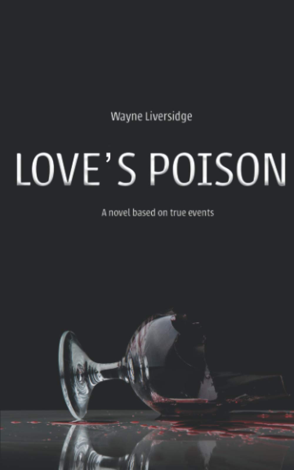 Love's Poison: A novel based on true events