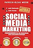 Social Media Marketing: Praxishandbuch für die Entwicklung einer Social Media Strategie für mehr Reichweite, um mehr Kunden zu gewinnen und den Umsatz steigern