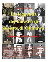 La Leggenda Dei Maestri Di Karate Di Okinawa - Deluxe Edition: Biografie, Curiosita E Misteri 1517618223 Book Cover