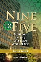 Nine To Five: Muslims in the Western Workplace 1590080688 Book Cover