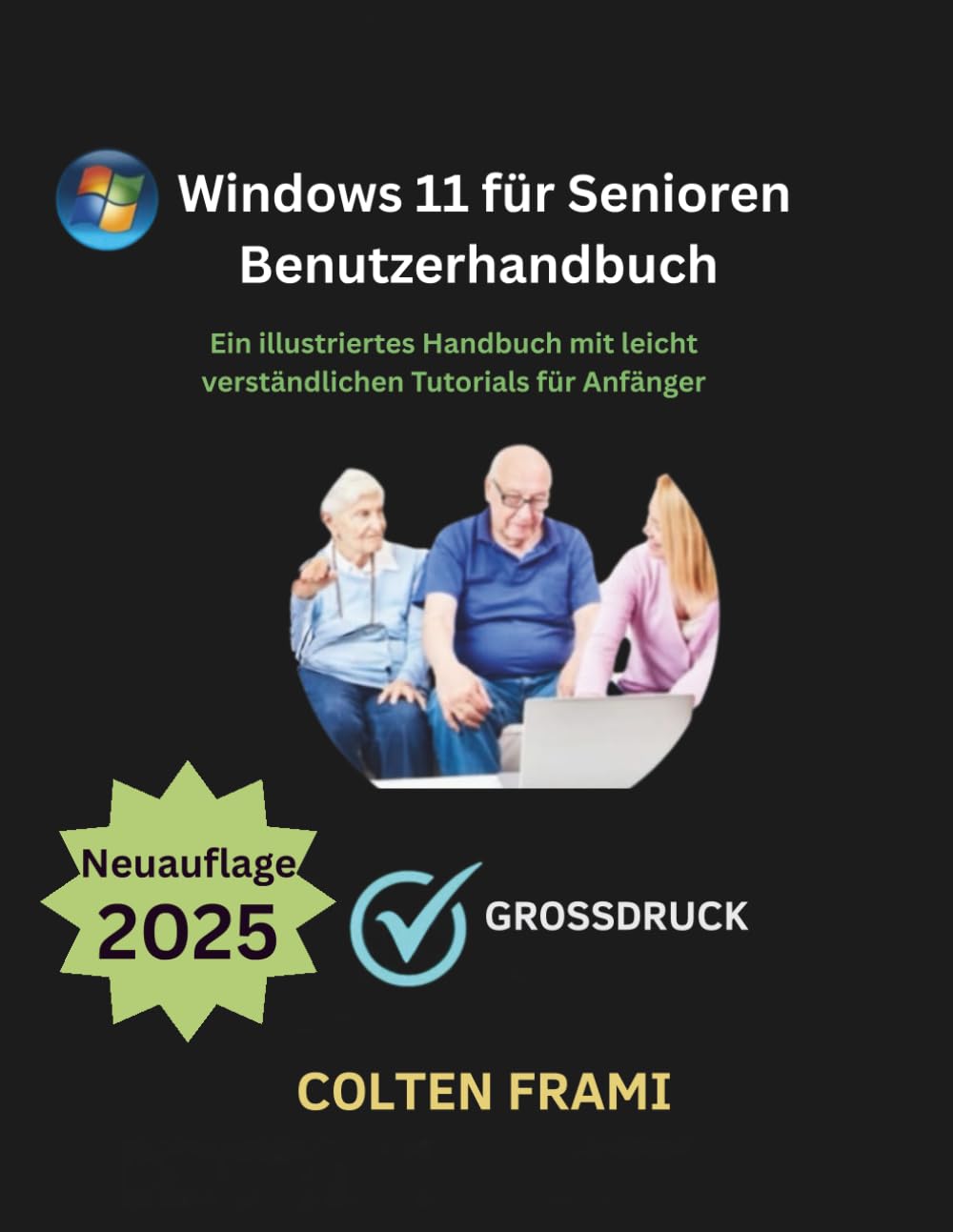 Windows 11 für Senioren Benutzerhandbuch: Ein illustriertes Handbuch mit leicht verständlichen Tutorials für Anfänger