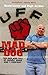 Mad Dog: The Rise and Fall of Johnny Adair and 'C Company'