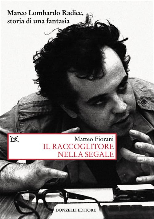 Il raccoglitore nella segale. Marco Lombardo Radice, storia di una fantasia