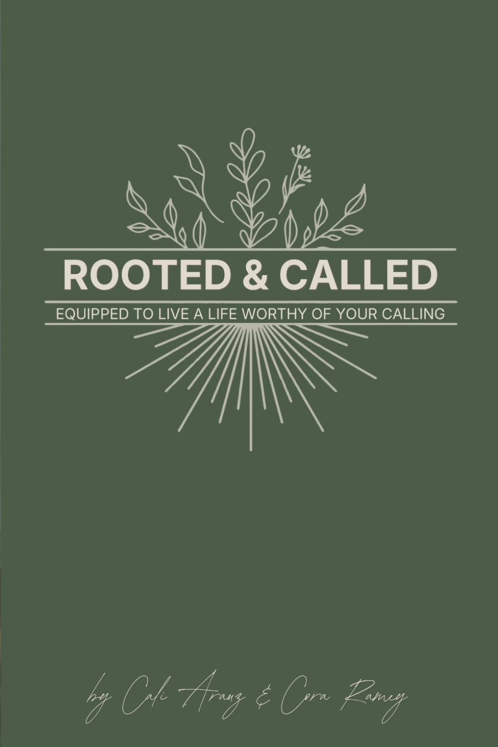 Rooted & Called: Equipped to Live a Life Worthy of Your Calling