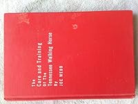 The Care and Training of the Tennessee Walking Horse. Revised Ed. B0087VT44M Book Cover