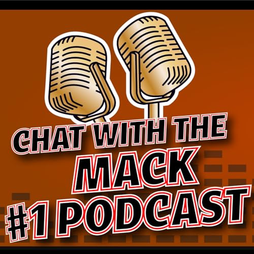 #1 PODCAST (CHAT WITH THE MACK PODCAST)