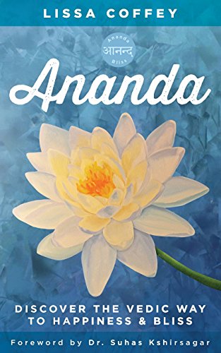 Ananda: Discover the Vedic Way to Happiness and Bliss