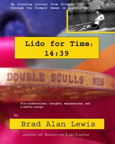 Lido for Time 14:39: My training journal from October 1983 through the Olympics in August '84