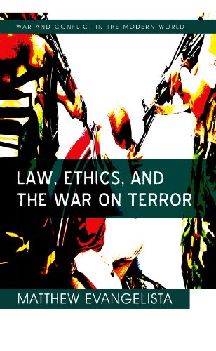 Law, Ethics, and the War on Terror (War and Conflict in the Modern World Book 5)