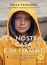 Scaricare La nostra casa è in fiamme. La nostra battaglia contro il cambiamento climatico pdf gratis