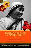 Reflexiones con la Madre Teresa: Un diario semanal de meditaciones b&Atilde;&shy;blicas y plegarias (Spanish Edition)