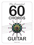 The Essential 60 Chords for Guitar