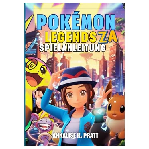 POKÉMON LEGENDS: Z-A SPIELANLEITUNG: Die Vollständige Komplettlösung Mit Strategien, Geheimnissen, Mega-Entwicklungen Und Expertentipps, Die Jedem Trainer Dabei Helfen, 100 % Abschluss Zu Erreichen.
