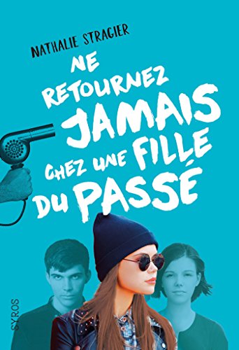 Télécharger Ne retournez jamais chez une fille du passé (GRAND FORMAT SYROS t. 2) livre En ligne