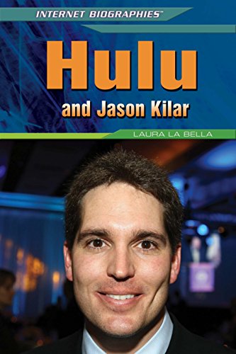 Hulu and Jason Kilar (Internet Biographies)