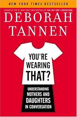 You're Wearing That?: Understanding Mothers and Daughters in Conversation