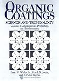 Organic Coatings: Science and Technology, Volume 2: Applications, Properties, and Performance (S P E Monographs)