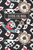  DIVING LOG BOOK: Elegant Cover with Play Card Game Pattern- 120 Pages Scuba Diver LogBook Journal To Record/Track Stats Time, Suit, Air, Temprature, ... Gift For Beginners and Experienced (6 X 9\