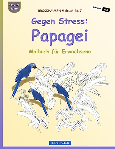 BROCKHAUSEN Malbuch Bd. 7 - Gegen Stress Papagei: Malbuch für Erwachsene (German Edition)