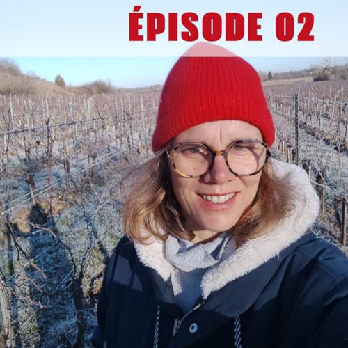 &Eacute;pisode 02 - Perrine : devenir vigneronne &agrave; 40 ans