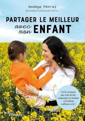 Partager le meilleur avec mon enfant: J'ai les...