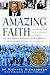 Amazing Faith: The Authorized Biography of Bill Bright, Founder of Campus Crusade for Christ