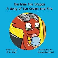 Bertram the Dragon: A Song of Ice Cream and Fire 0998731307 Book Cover