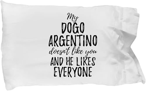 Miniatura 1 de My Dogo Argentino Doesn't Like You and He Likes Everyone Pillowcase Funny Pet Owner Gift Sarcastic Mom Dad Pillow Cover Case Set Standard Size 20x30