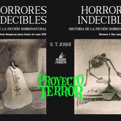 Proyecto Terror &laquo;Horrores indecibles&raquo; de S.T. Joshi con Carlos M. Pla Aurora Dorada Ed.